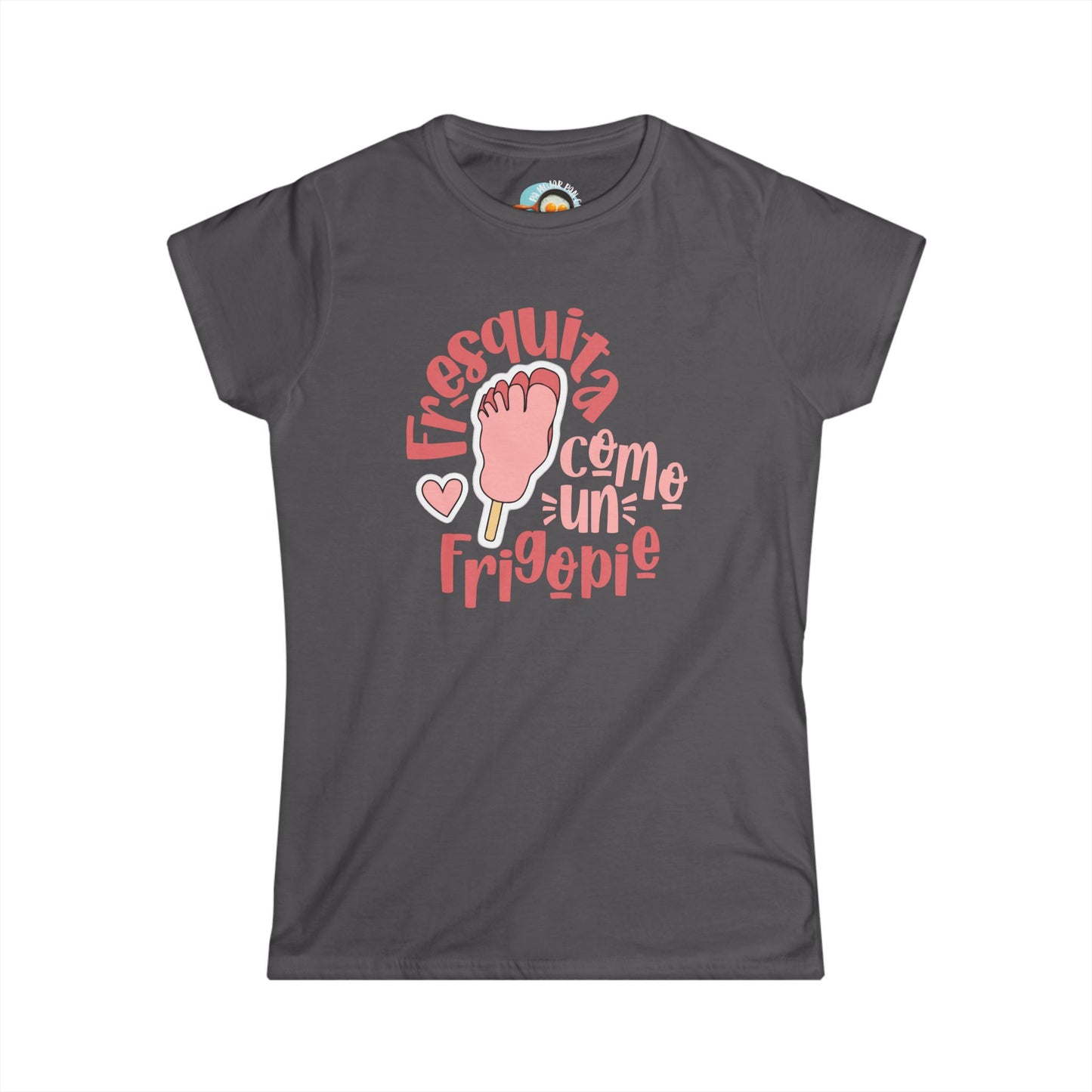 Fresquita como un frigopie - Camiseta de mujer