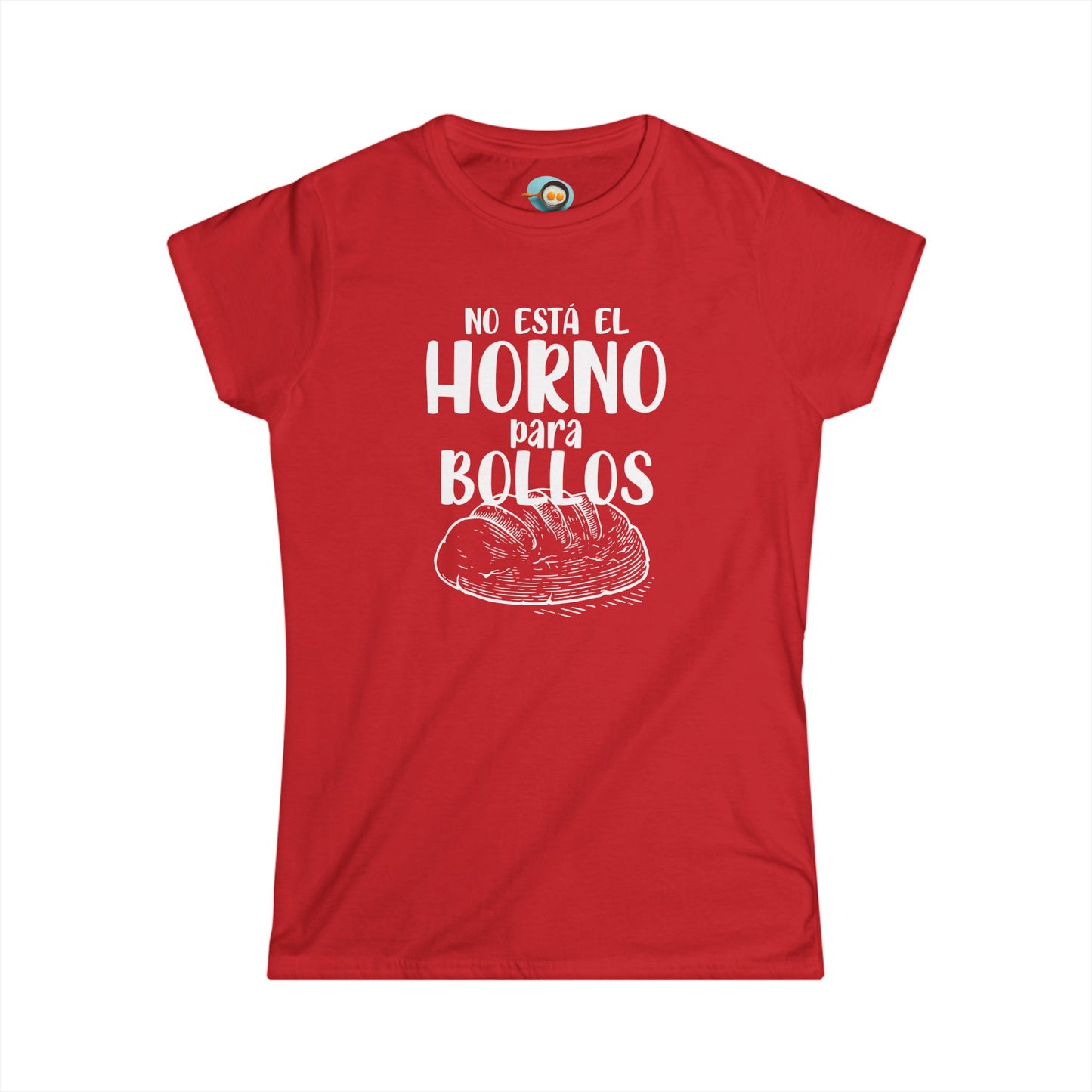 No está el Horno para Bollos - Camiseta mujer
