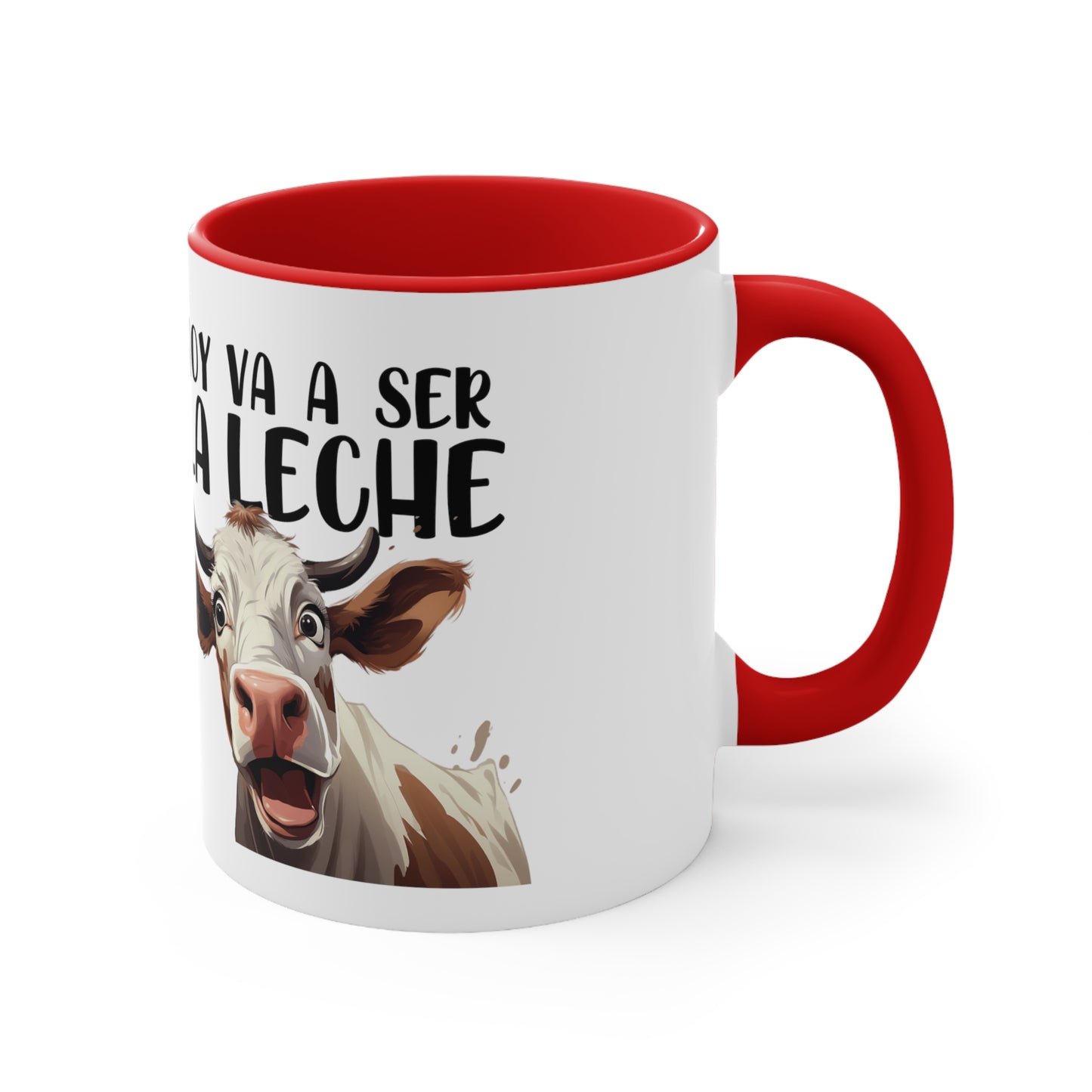 Hoy va a ser la Leche - Taza para cafe, te o chocolate / Accent Coffee Mug, 11oz