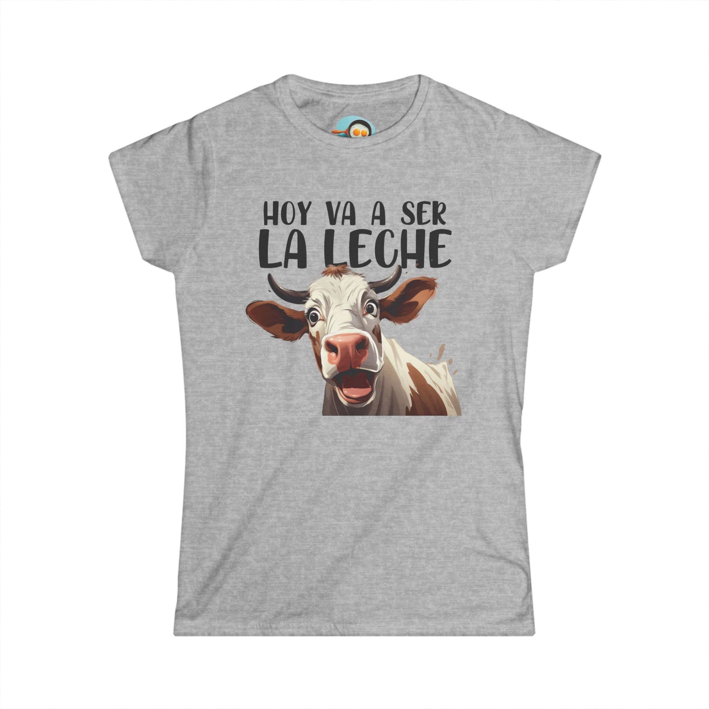 Hoy va a ser la Leche - Camiseta Mujer