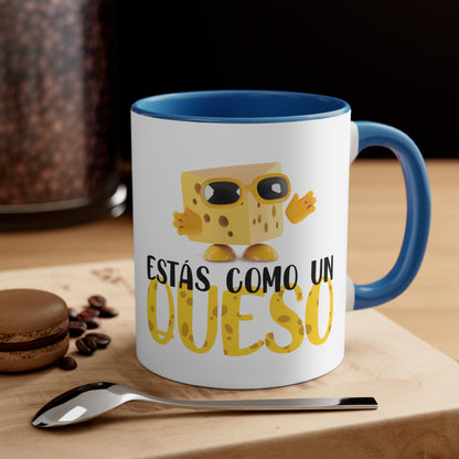 Estás Como un Queso - Taza de café decorativa, 11 oz