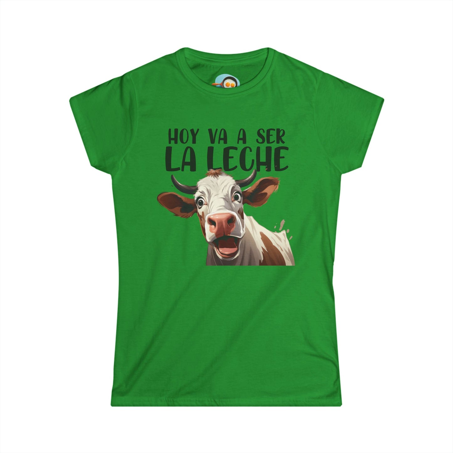Hoy va a ser la Leche - Camiseta Mujer
