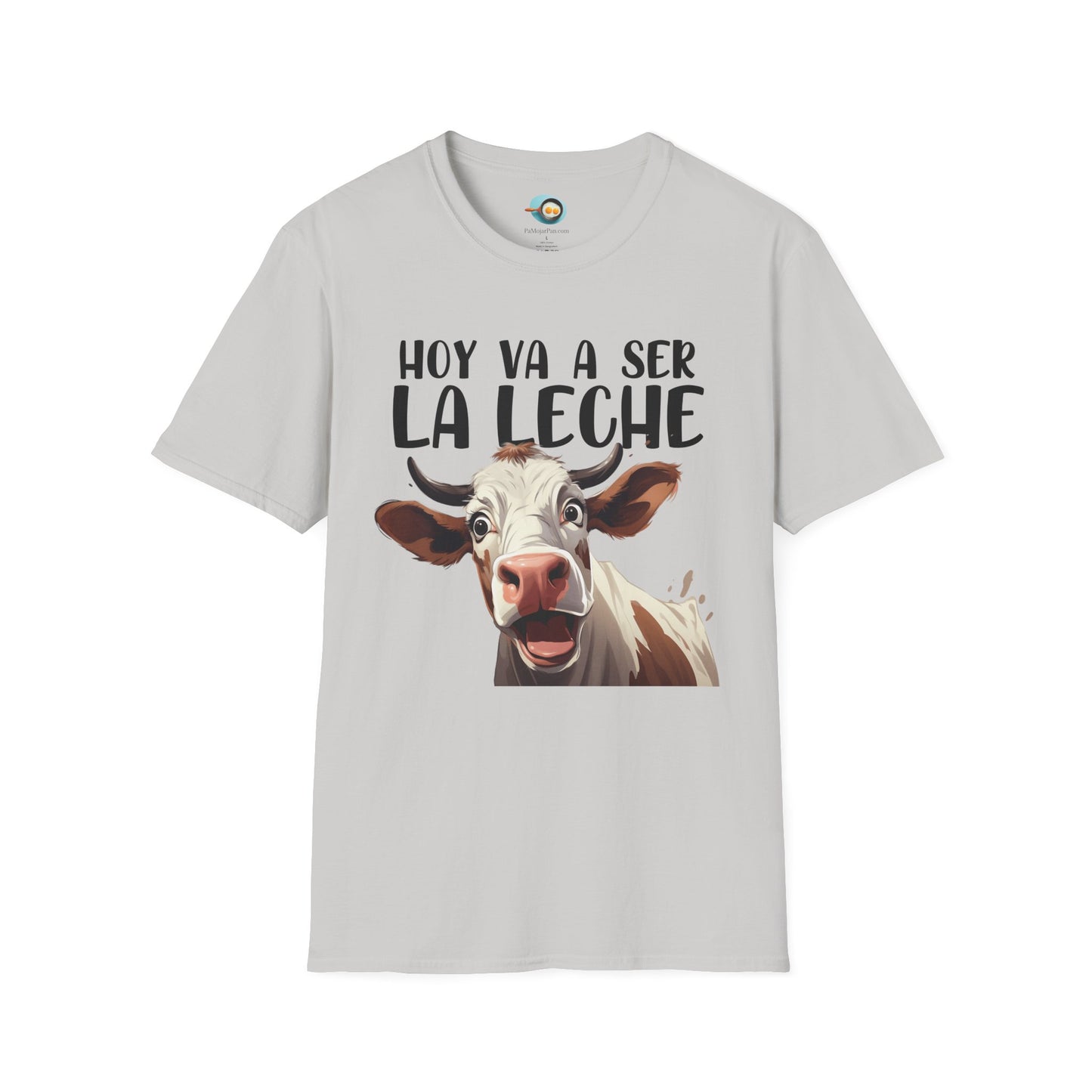 Hoy va a ser la Leche - Camiseta Unisex