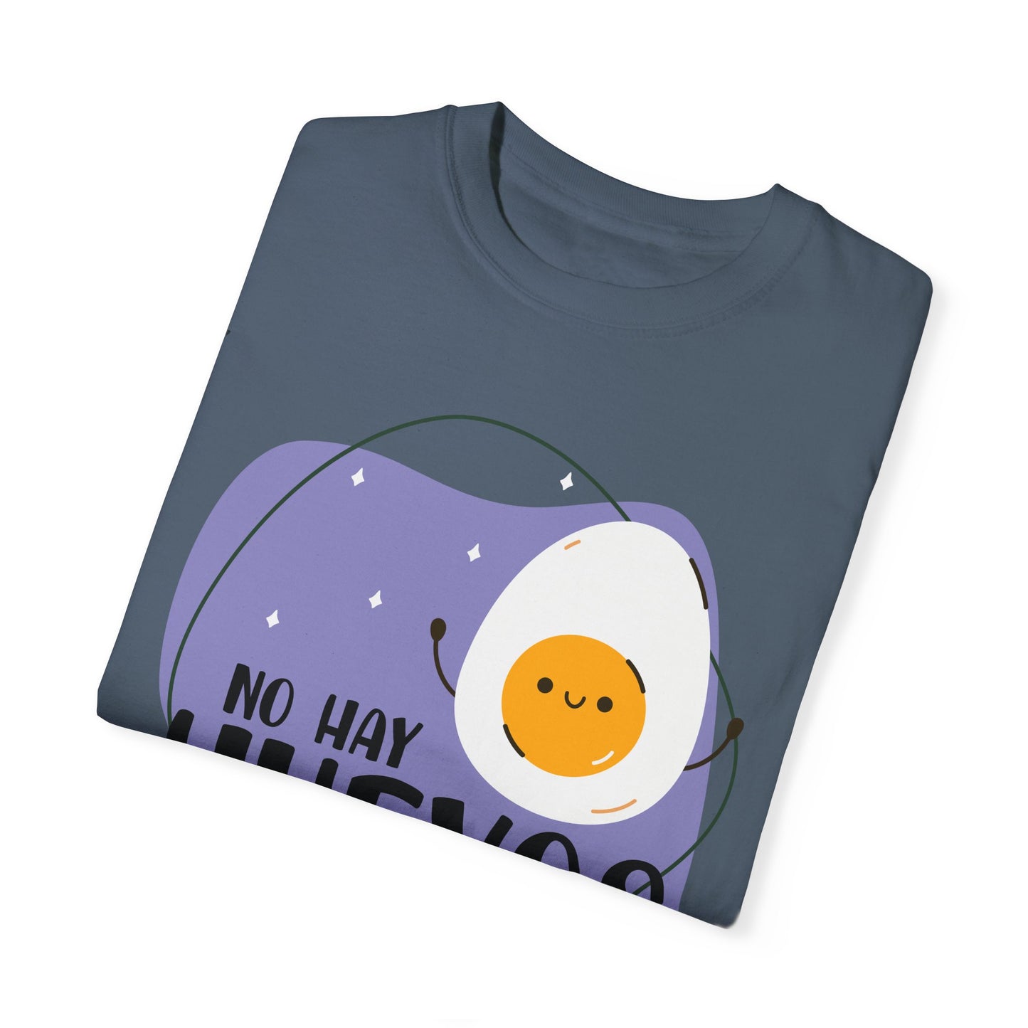 No Hay Huevos - Camiseta Unisex / Garment-Dyed T-shirt