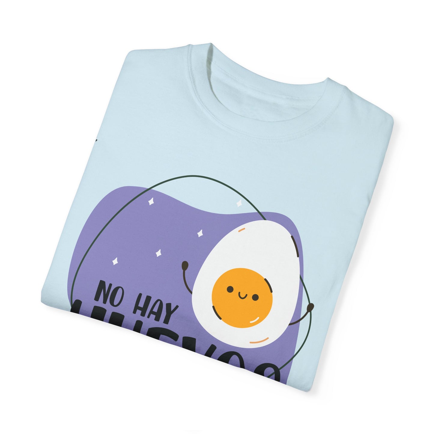 No Hay Huevos - Camiseta Unisex / Garment-Dyed T-shirt