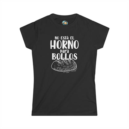 No está el Horno para Bollos - Camiseta mujer