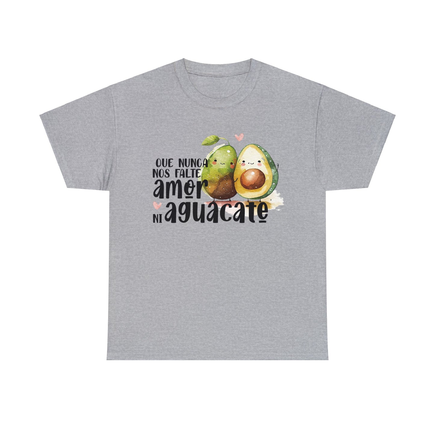 Que no nos falte amor ni Aguacate - Camiseta Unisex de algodón / Cotton Tee