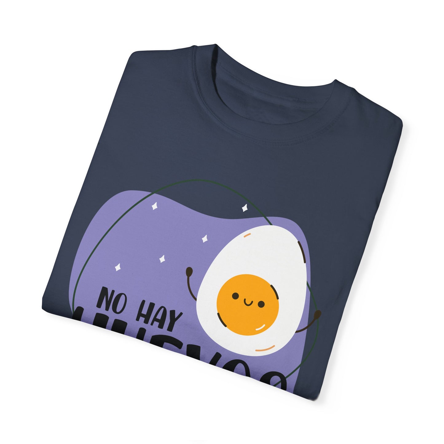 No Hay Huevos - Camiseta Unisex / Garment-Dyed T-shirt