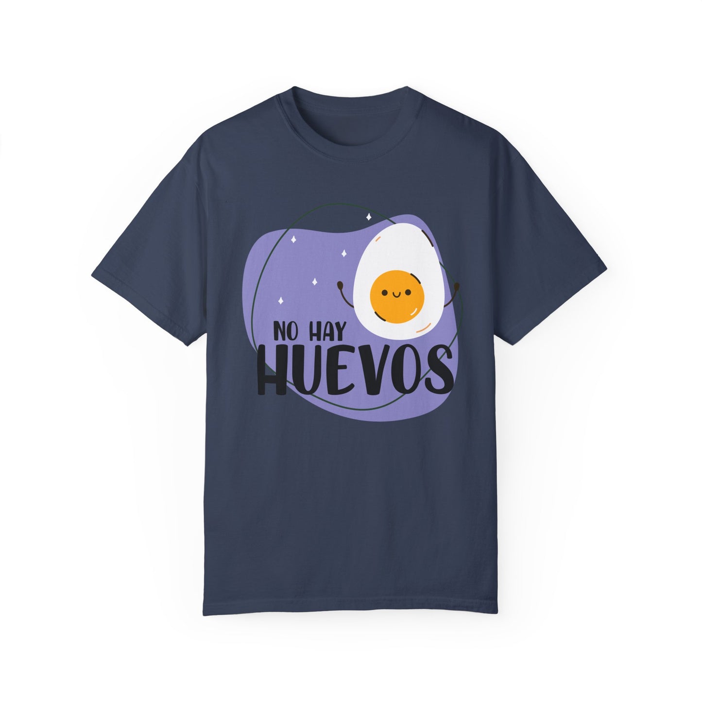 No Hay Huevos - Camiseta Unisex / Garment-Dyed T-shirt