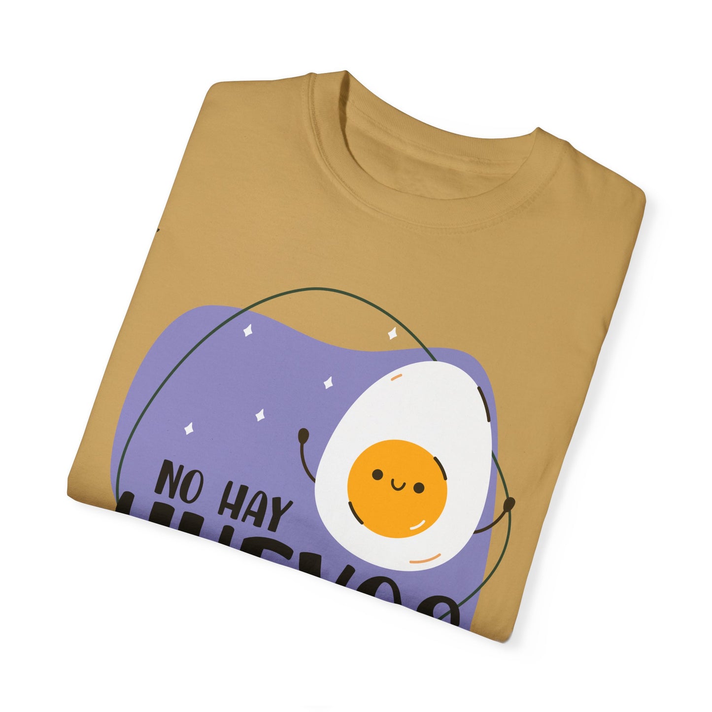 No Hay Huevos - Camiseta Unisex / Garment-Dyed T-shirt