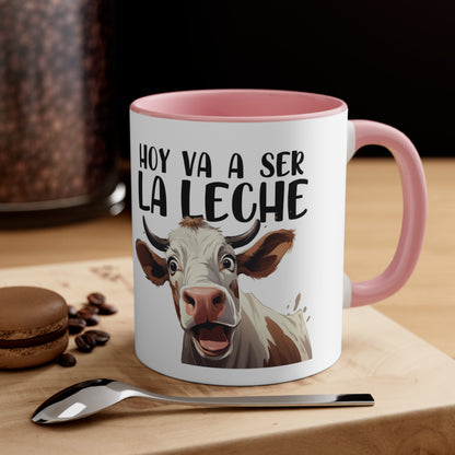 Hoy va a ser la Leche - Taza para cafe, te o chocolate / Accent Coffee Mug, 11oz