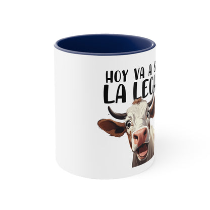 Hoy va a ser la Leche - Taza para cafe, te o chocolate / Accent Coffee Mug, 11oz