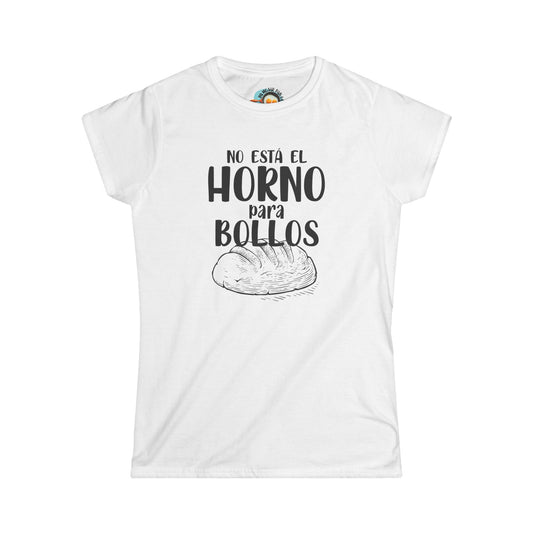 No está el Horno para Bollos - Camiseta de mujer