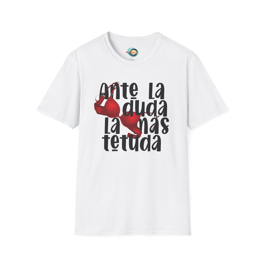 Ante la duda, la más tetuda - Caniseta Unisex