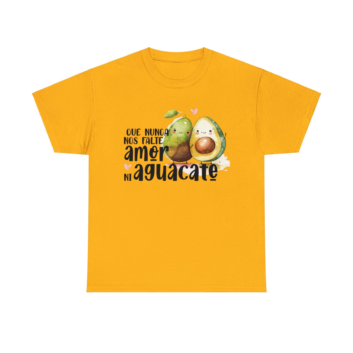 Que no nos falte amor ni Aguacate - Camiseta Unisex de algodón / Cotton Tee