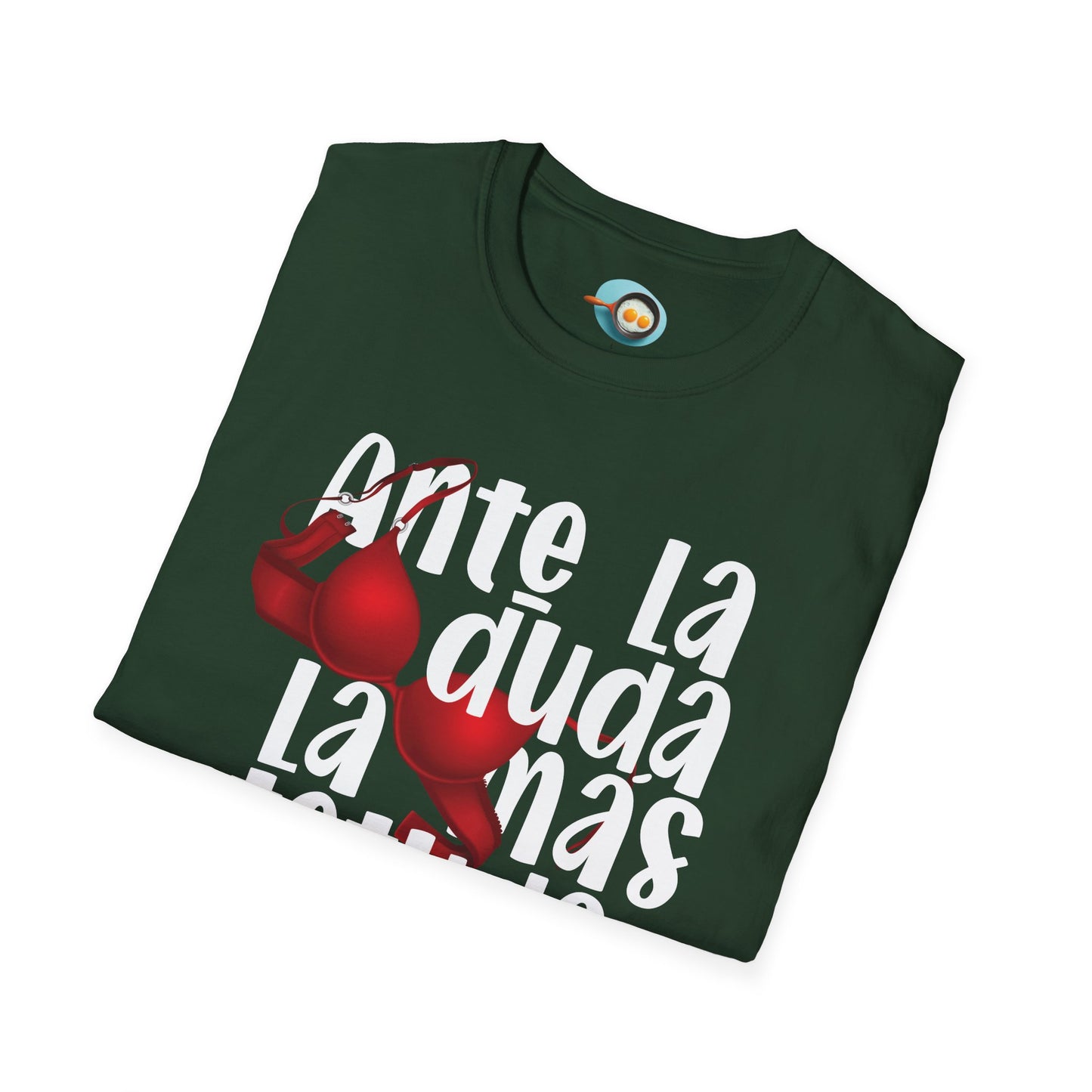 Ante la duda, la más tetuda - Caniseta Unisex
