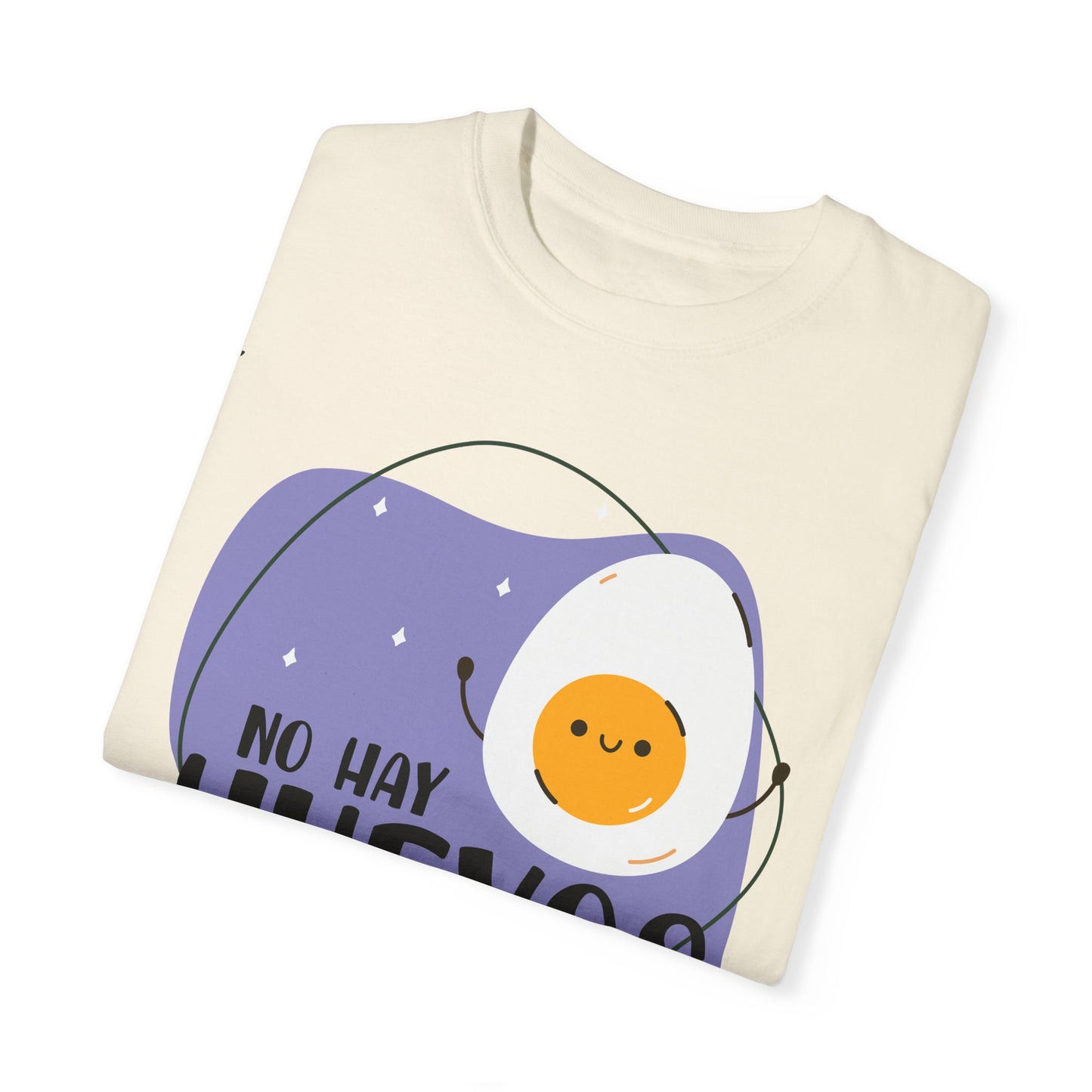 No Hay Huevos - Camiseta Unisex / Garment-Dyed T-shirt