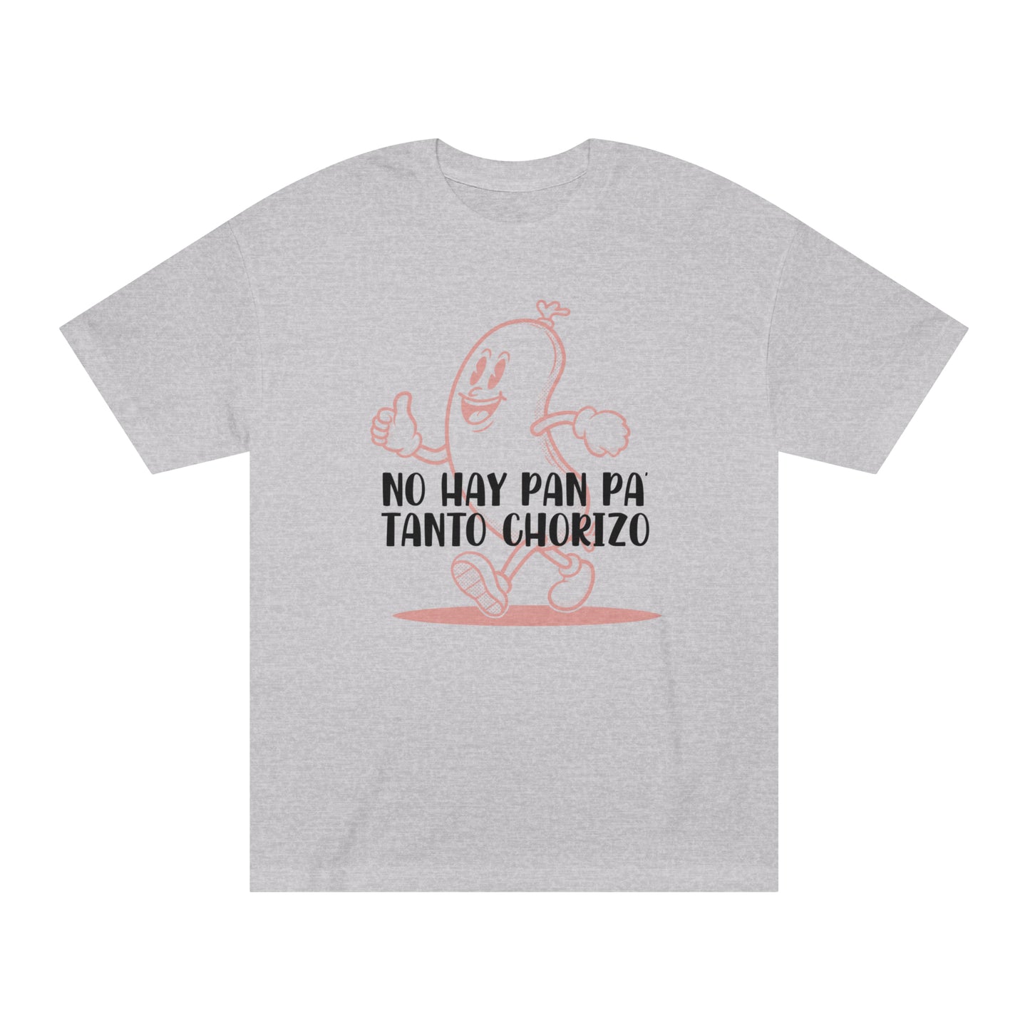 No hay Pan Pa' tanto Chorizo - Camiseta Unisex de manga corta