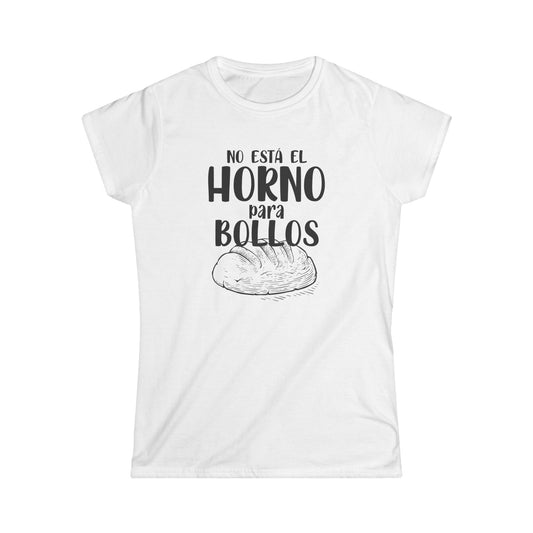 No está el Horno para Bollos - Camiseta mujer