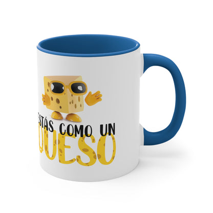 Estás Como un Queso - Taza de café decorativa, 11 oz