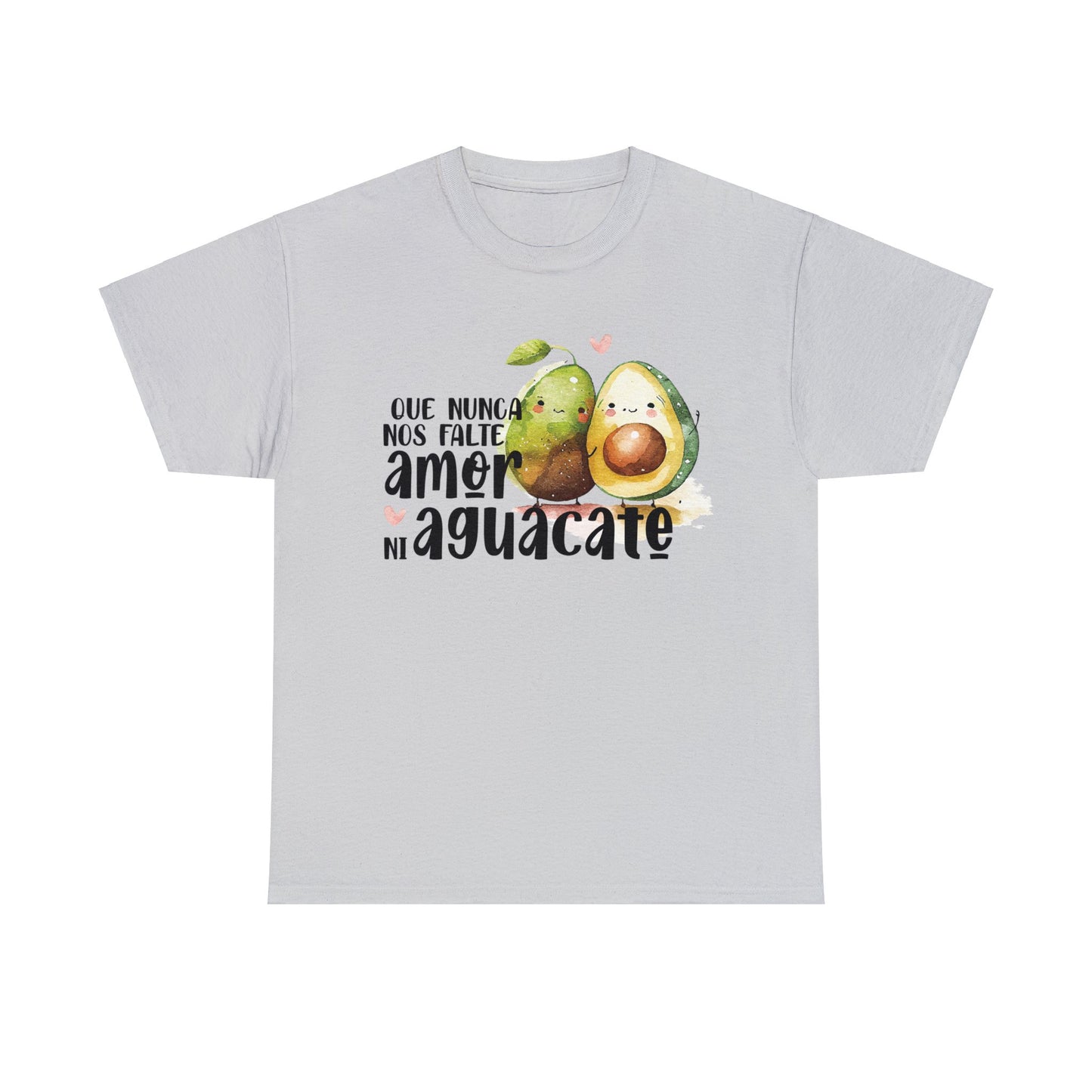 Que no nos falte amor ni Aguacate - Camiseta Unisex de algodón / Cotton Tee