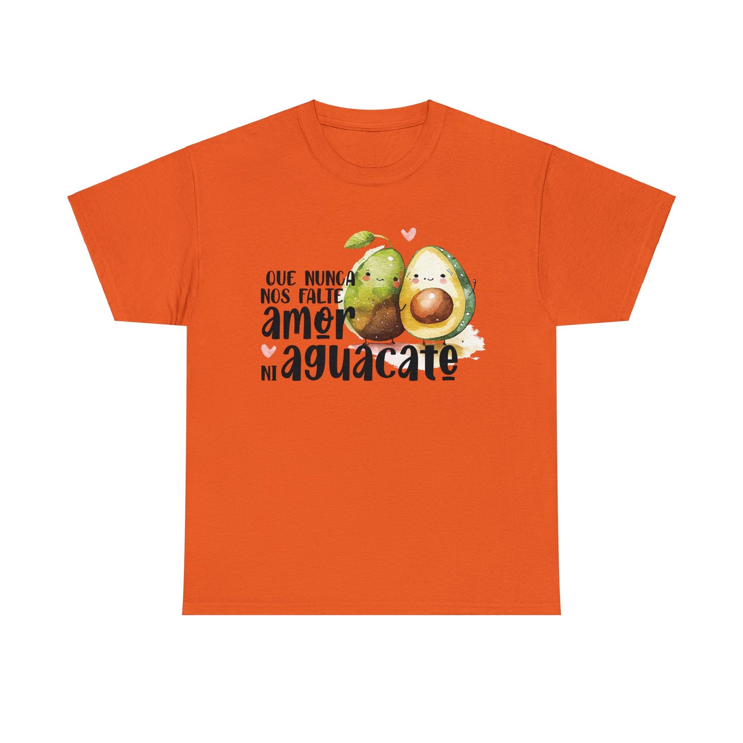 Que no nos falte amor ni Aguacate - Camiseta Unisex de algodón / Cotton Tee