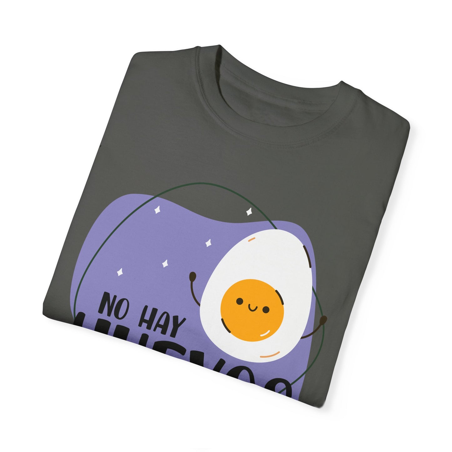 No Hay Huevos - Camiseta Unisex / Garment-Dyed T-shirt