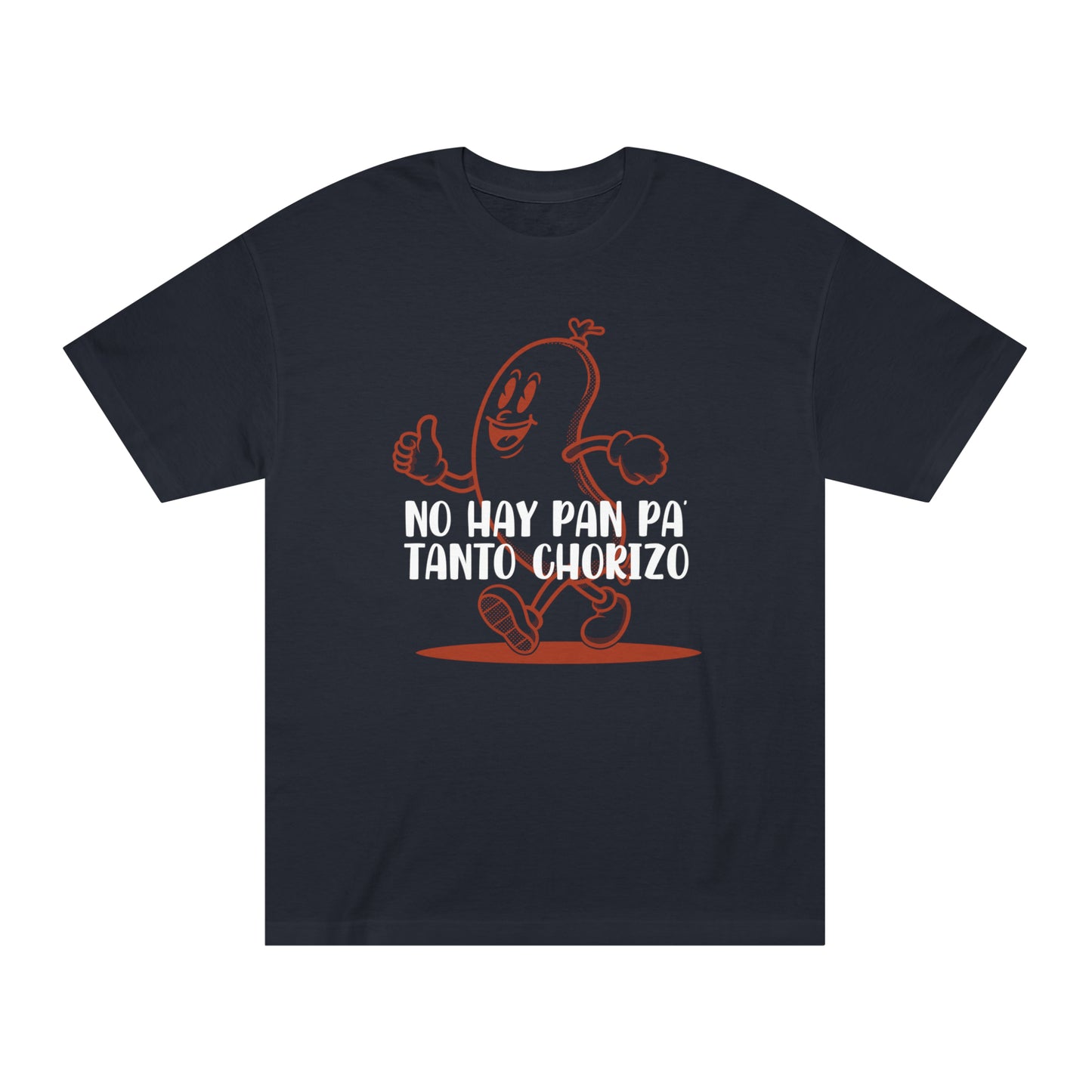 No hay Pan Pa' tanto Chorizo - Camiseta Unisex de manga corta