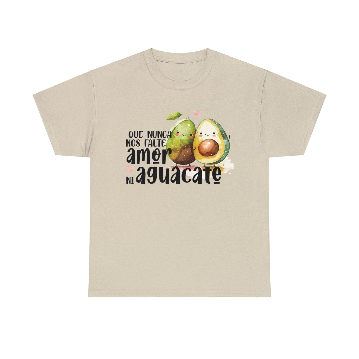 Que no nos falte amor ni Aguacate - Camiseta Unisex de algodón / Cotton Tee