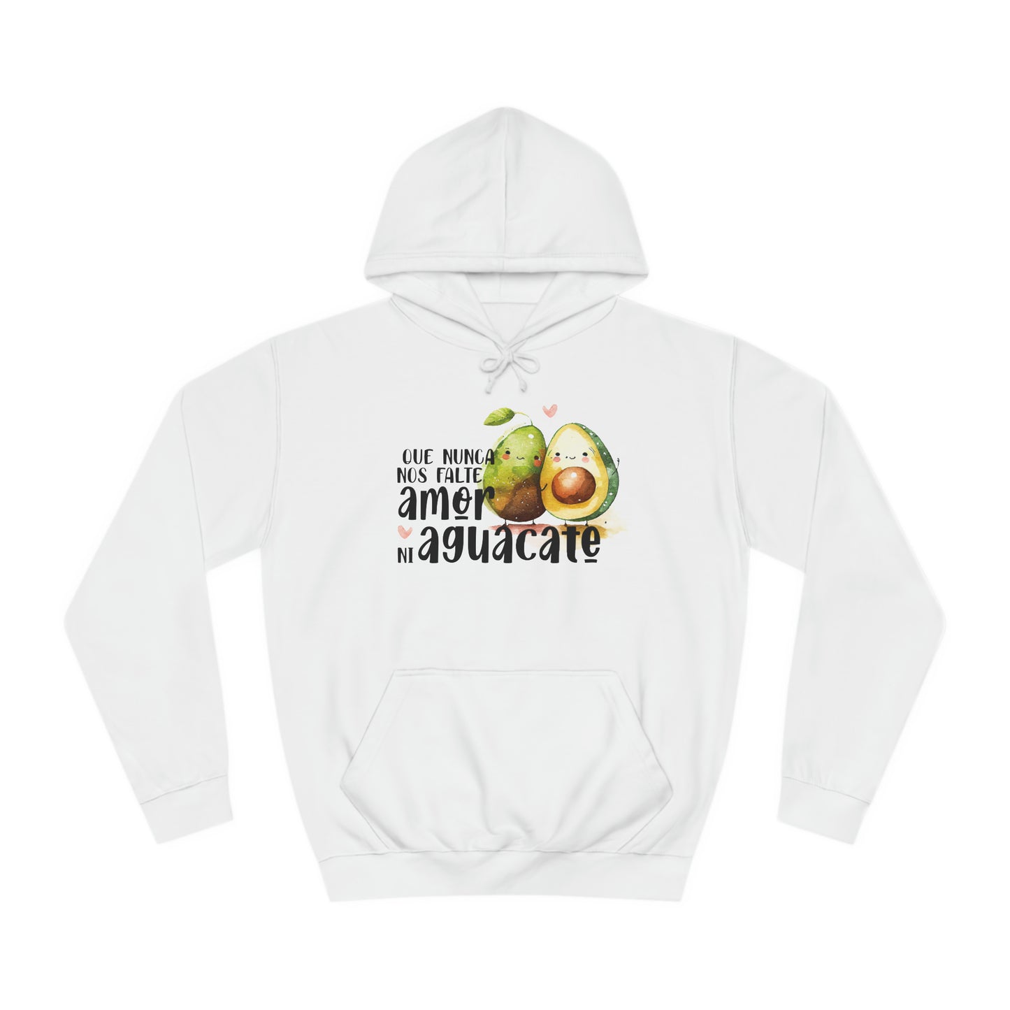 Que no nos falte amor ni aguacate / Love + Avocado - Unisex College Hoodie