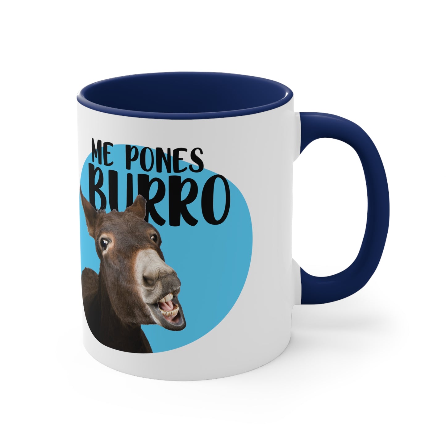 Me Pones Burro - Taza de café de Cerámica / Coffee Mug, 11oz