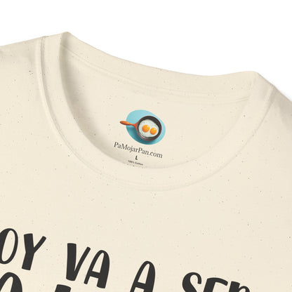 Hoy va a ser la Leche - Camiseta Unisex