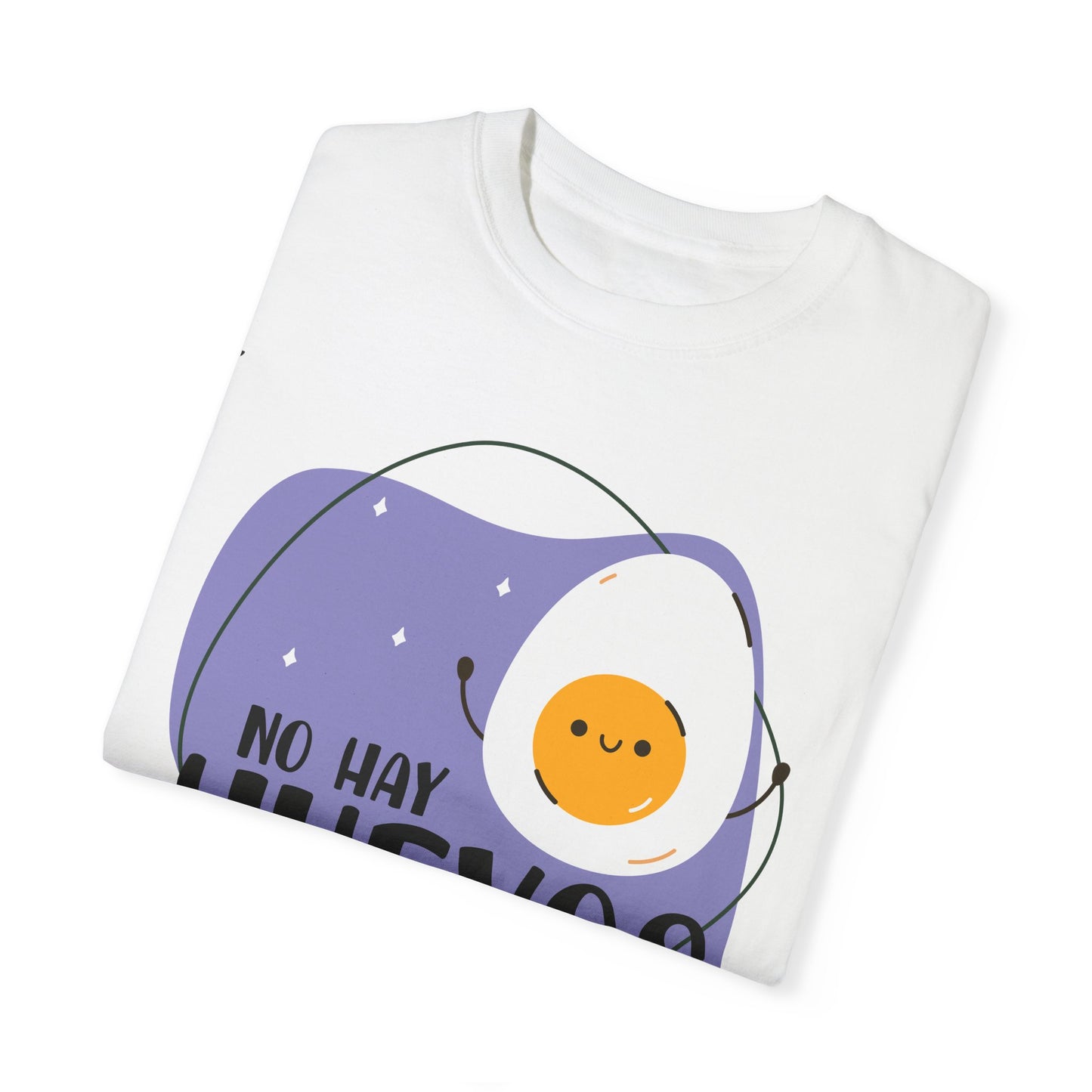 No Hay Huevos - Camiseta Unisex / Garment-Dyed T-shirt