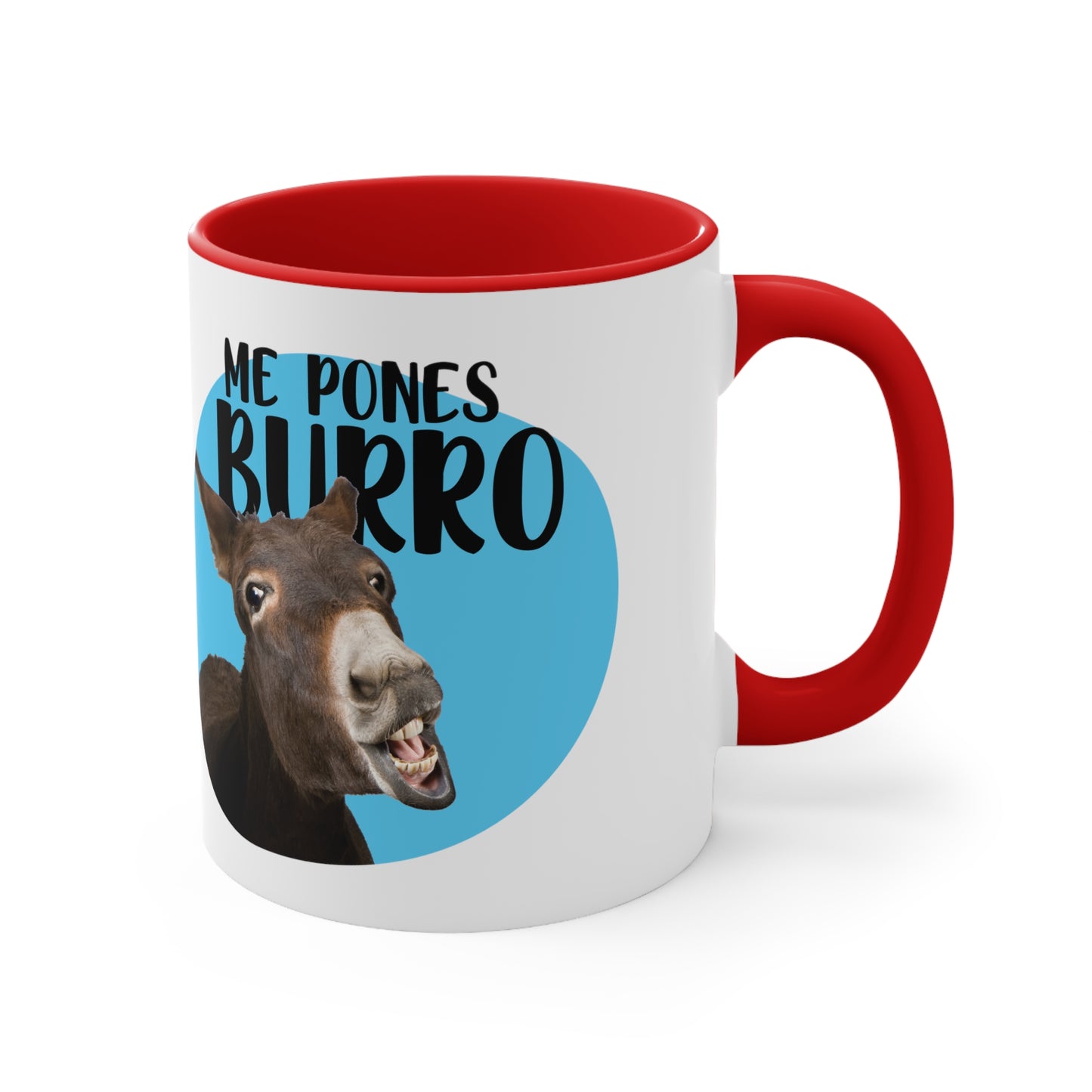 Me Pones Burro - Taza de café de Cerámica / Coffee Mug, 11oz