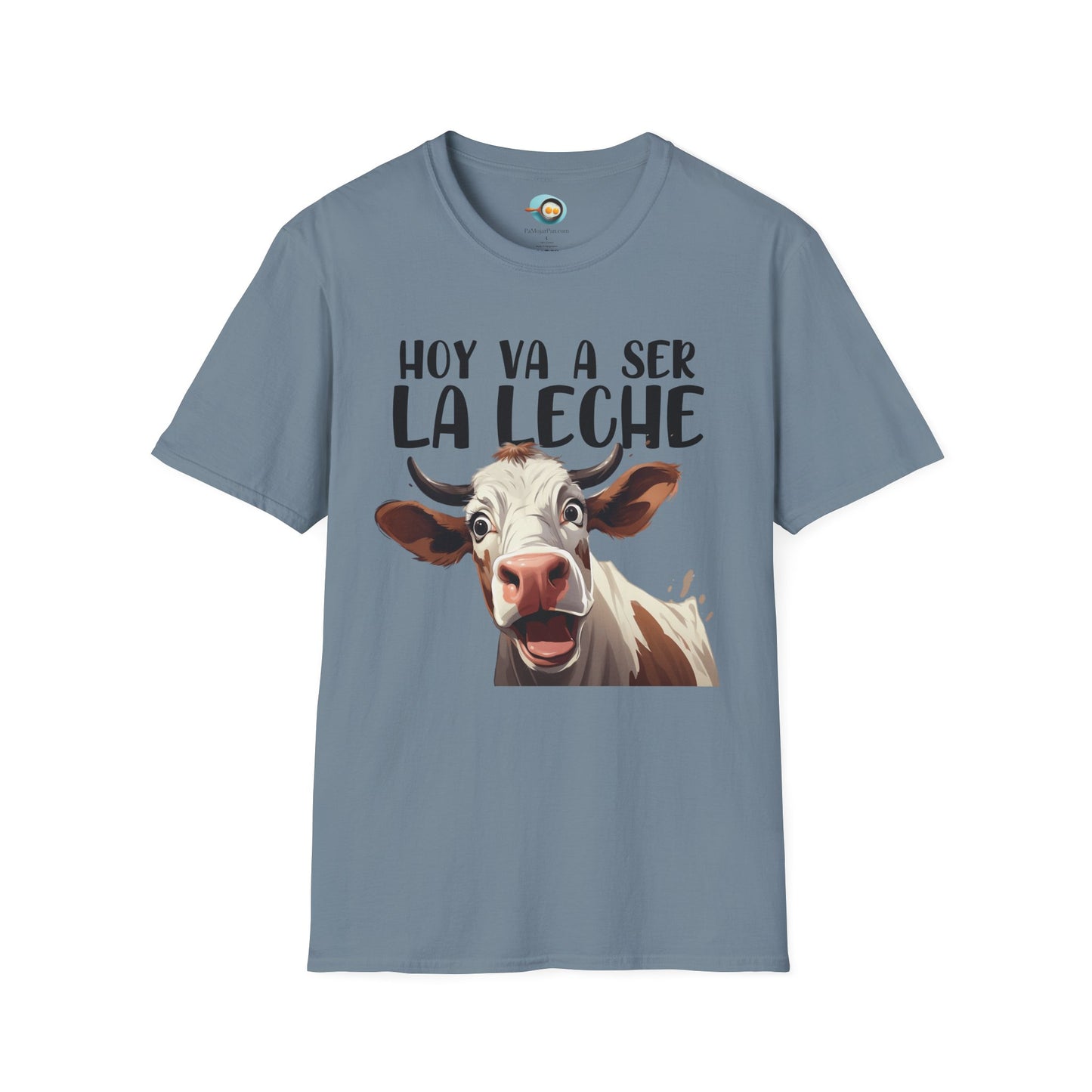 Hoy va a ser la Leche - Camiseta Unisex