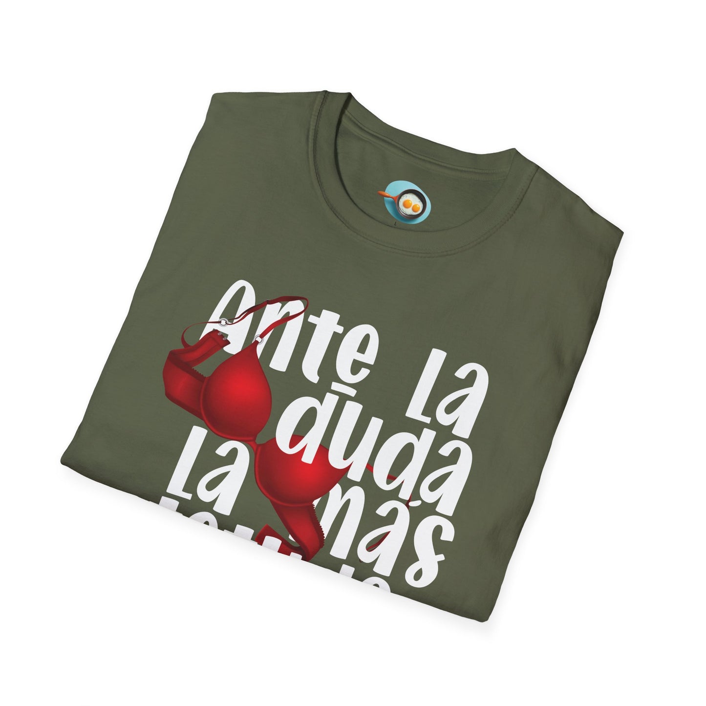 Ante la duda, la más tetuda - Caniseta Unisex