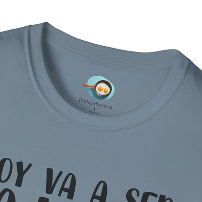 Hoy va a ser la Leche - Camiseta Unisex