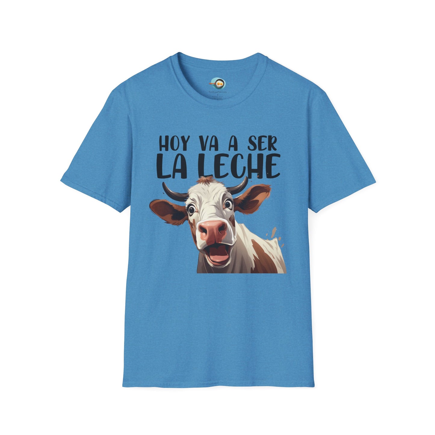 Hoy va a ser la Leche - Camiseta Unisex