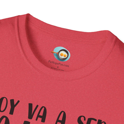 Hoy va a ser la Leche - Camiseta Unisex