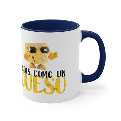 Estás Como un Queso - Taza de café decorativa, 11 oz