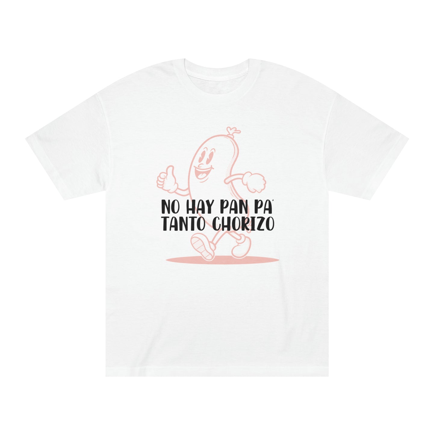 No hay Pan Pa' tanto Chorizo - Camiseta Unisex de manga corta