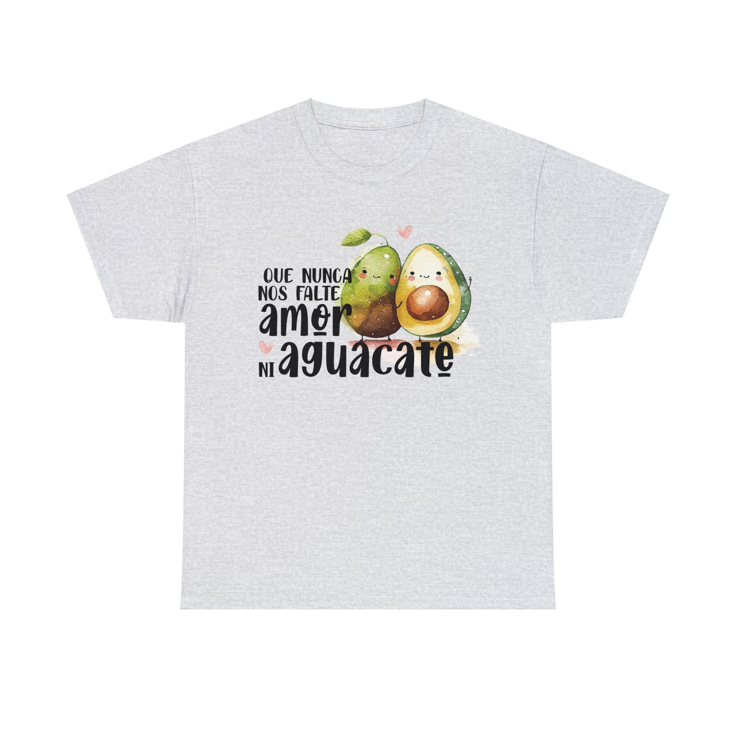 Que no nos falte amor ni Aguacate - Camiseta Unisex de algodón / Cotton Tee