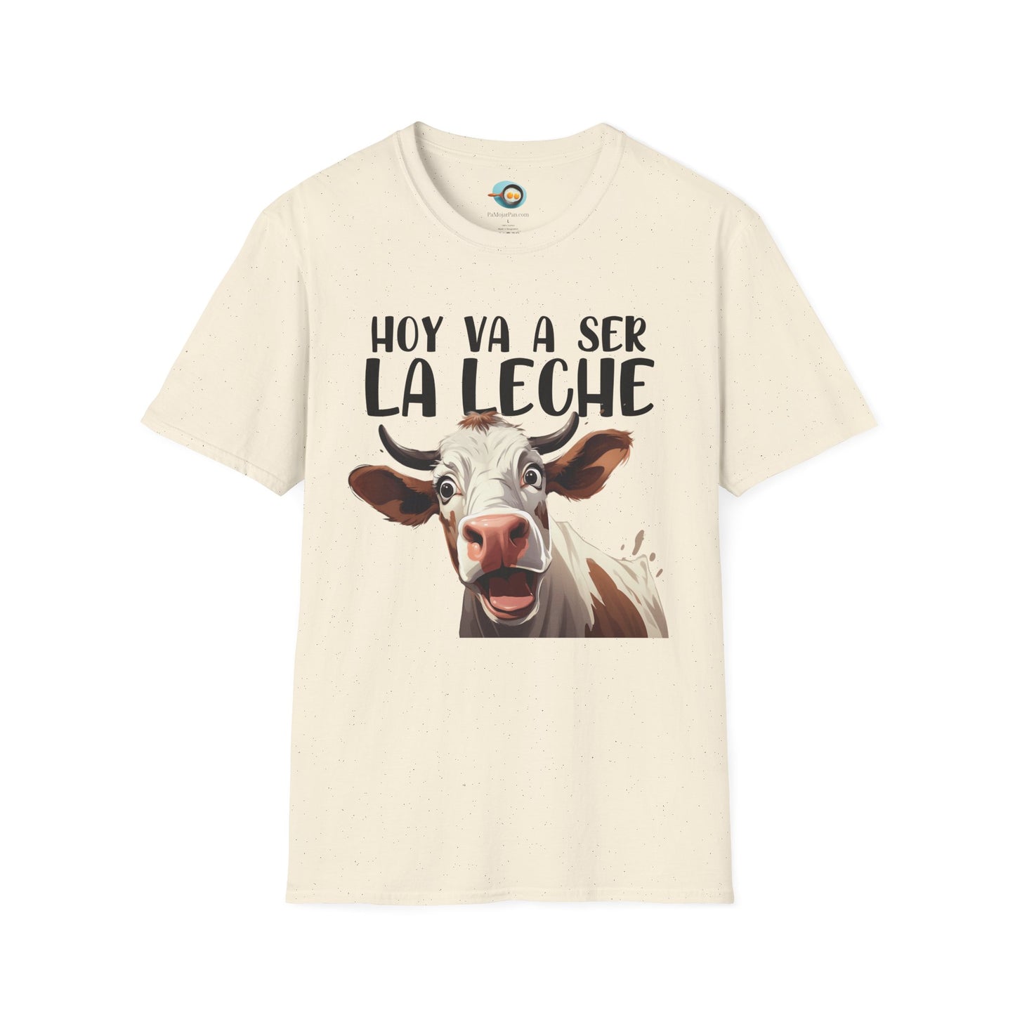 Hoy va a ser la Leche - Camiseta Unisex