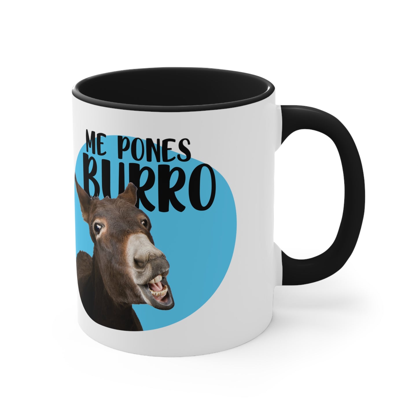 Me Pones Burro - Taza de café de Cerámica / Coffee Mug, 11oz