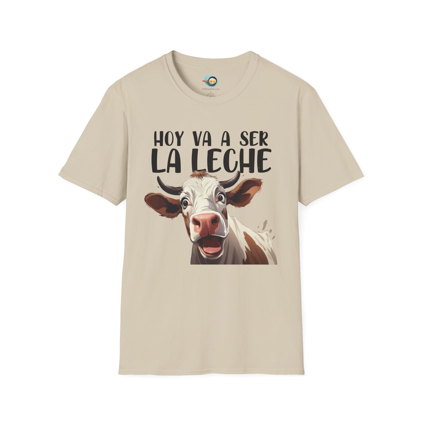 Hoy va a ser la Leche - Camiseta Unisex