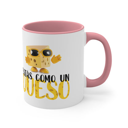 Estás Como un Queso - Taza de café decorativa, 11 oz