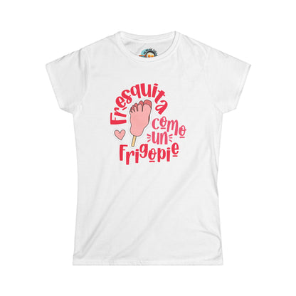 Fresquita como un frigopie - Camiseta de mujer