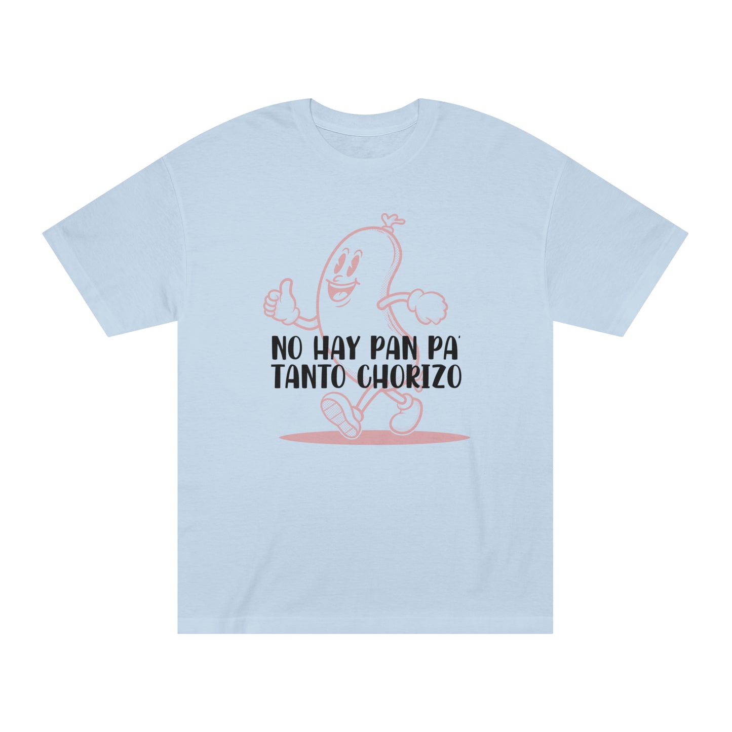 No hay Pan Pa' tanto Chorizo - Camiseta Unisex de manga corta